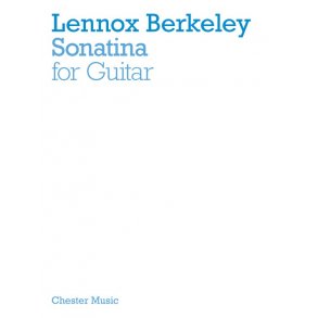 Lennox Berkeley: Sonatina For Guitar (Revised 2012)