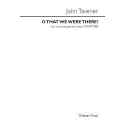 John Tavener: O That We Were There! (SATB)
