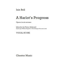 Iain Bell: A Harlot&rsquo;s Progress (Vocal Score)