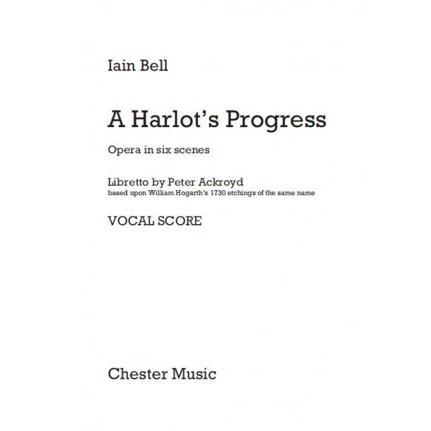 Iain Bell: A Harlot&rsquo;s Progress (Vocal Score)