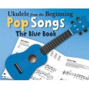 Ukulele From The Beginning - Pop Songs (Blue Book)