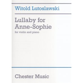 Witold Lutoslawski: Lullaby For Anne-Sophie (Violin And Piano)