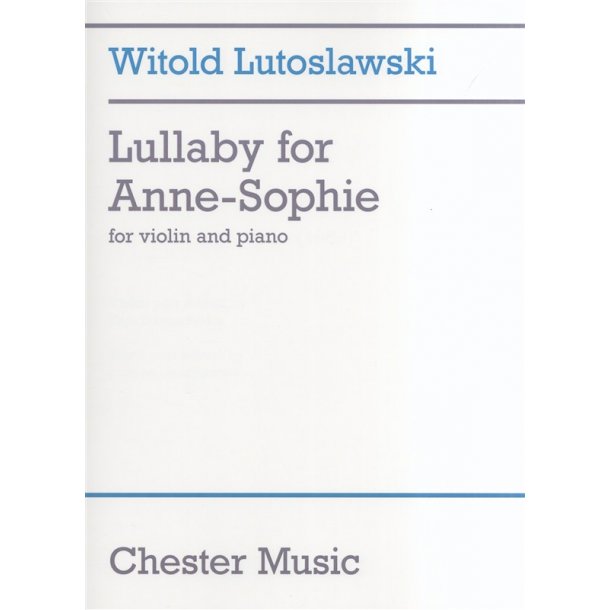 Witold Lutoslawski: Lullaby For Anne-Sophie (Violin And Piano)
