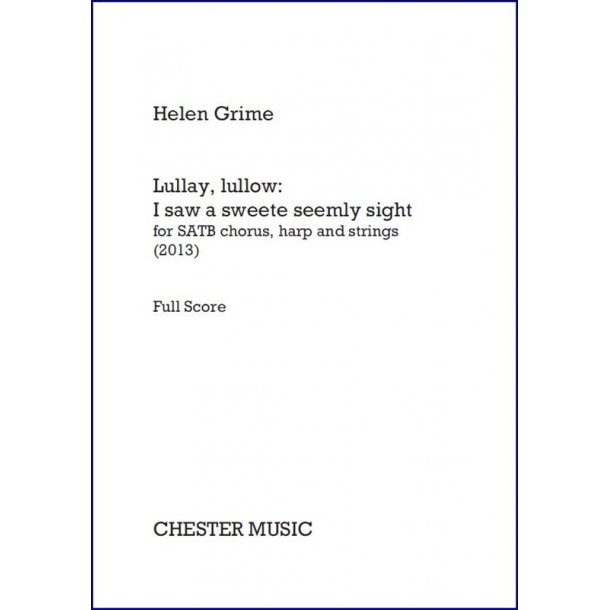 Helen Grime: Lullay, Lullow - I Saw A Sweete Seemly Sight