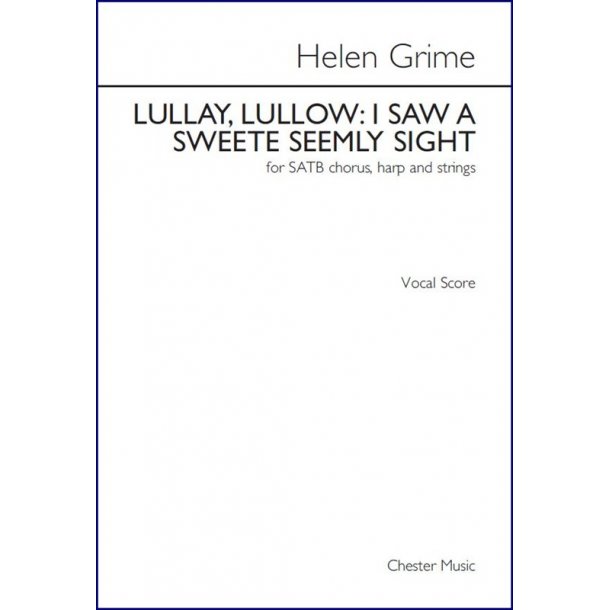 Helen Grime: Lullay, Lullow - I Saw A Sweete Seemly Sight (Vocal Score)