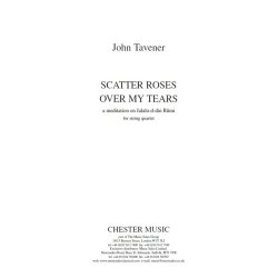 John Tavener: Scatter Roses Over My Tears - Parts