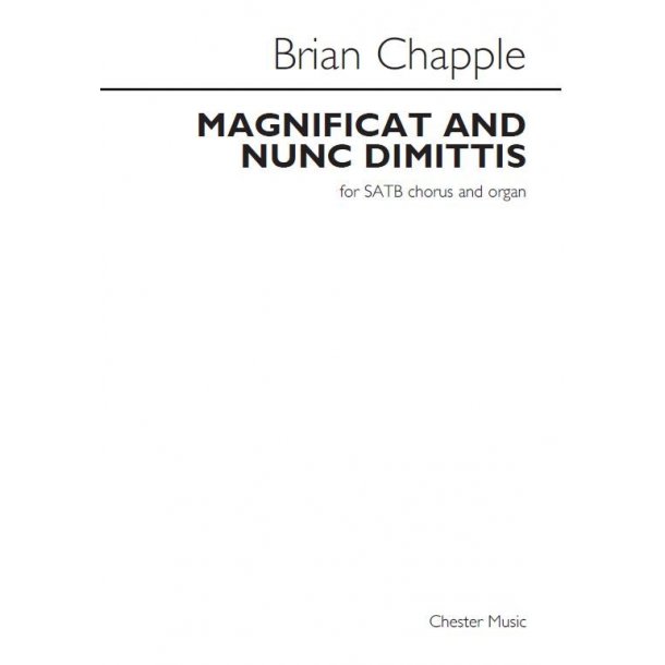 Brian Chapple: Magnificat And Nunc Dimittis (For SATB Chorus And Organ)