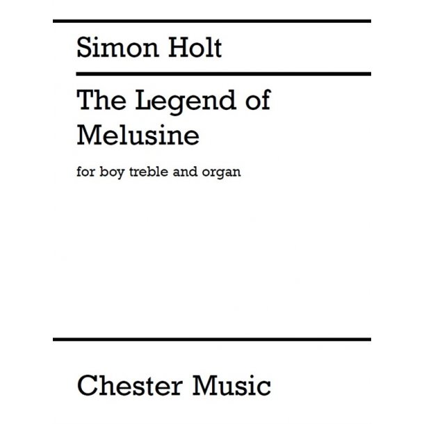 Simon Holt: The Legend Of Melusine (Boy Treble/Organ)