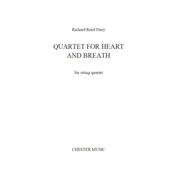 Richard Reed Parry: Quartet For Heart And Breath (For String Quartet)