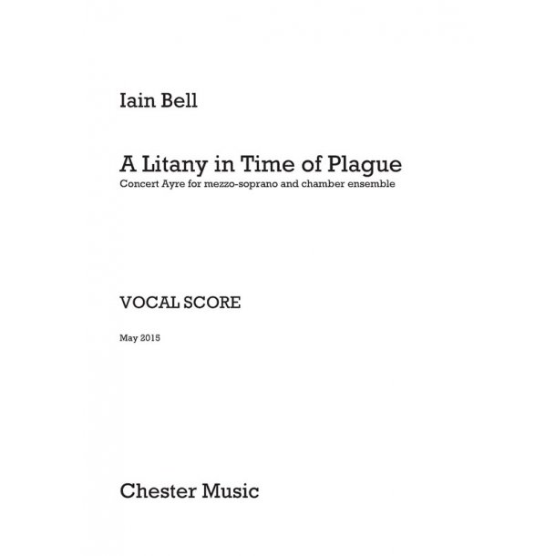 Iain Bell - Litany In Time Of Plague, A  Concert Ayre For Mezzo-Soprano And Chamber Ensemble (Vocal Score)