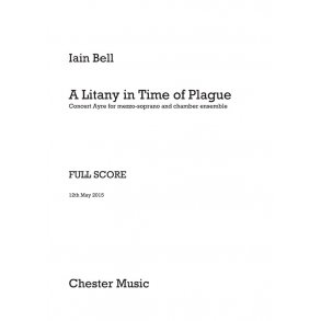 Iain Bell - Litany In Time Of Plague, A  Concert Ayre For Mezzo-Soprano And Chamber Ensemble (Full Score)