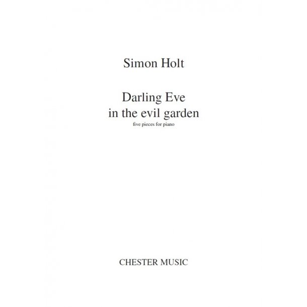 Simon Holt: Darling Eve In The Evil Garden
