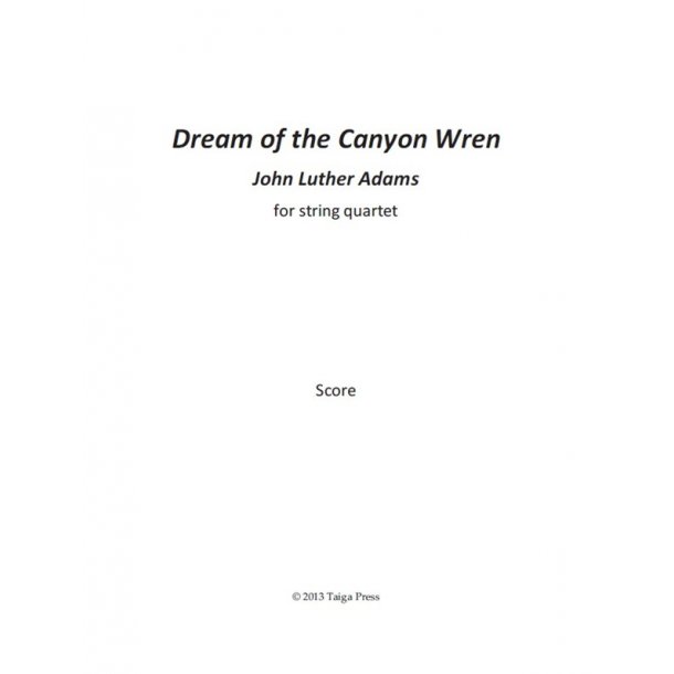 John Luther Adams: Dreams Of The Canyon Wren (Player Score)