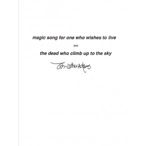 John Luther Adams: Magic Song For One Who Wishes To Live -  And  – The Dead Who Climb Up To The Sky