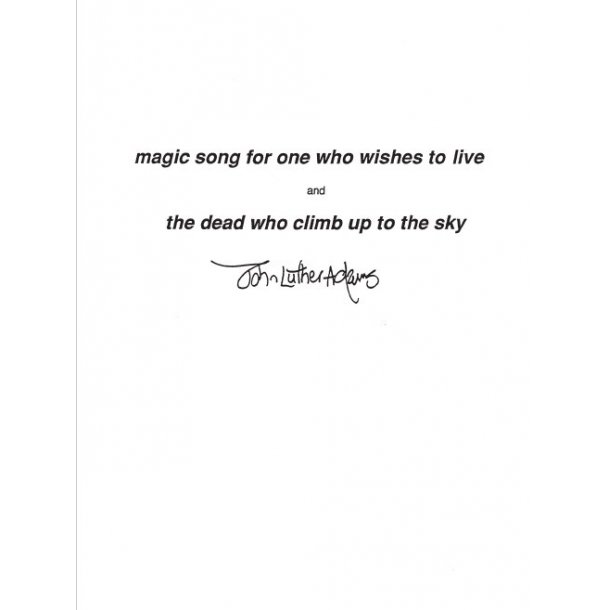 John Luther Adams: Magic Song For One Who Wishes To Live -  And  &ndash; The Dead Who Climb Up To The Sky