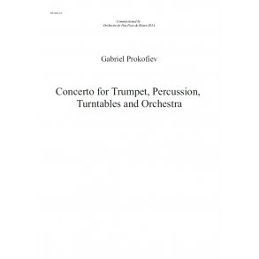 Gabriel Prokofiev: Concerto For Percussion, Trumpet, Turntables And Orchestra