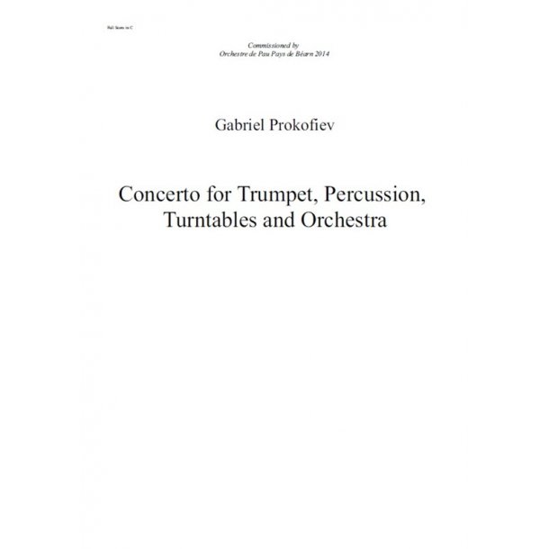Gabriel Prokofiev: Concerto For Percussion, Trumpet, Turntables And Orchestra