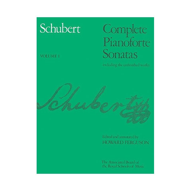 Franz Schubert: Complete Pianoforte Sonatas Including The Unfinished Works Volume I