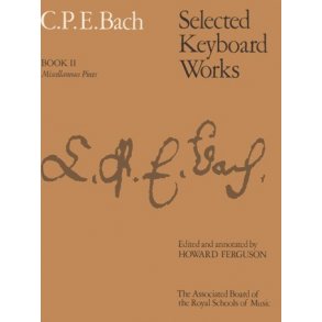 C.P.E. Bach: Selected Keyboard Works - Book II: Miscellaneous Pieces