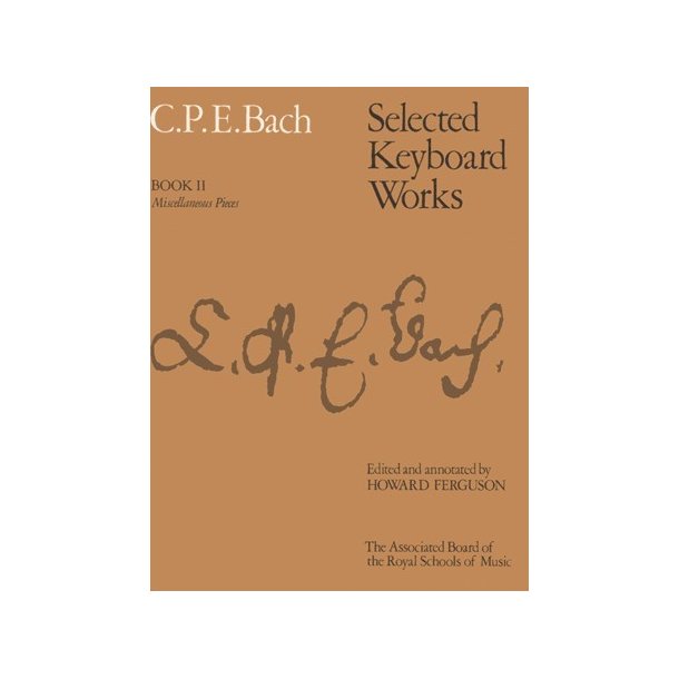 C.P.E. Bach: Selected Keyboard Works - Book II: Miscellaneous Pieces
