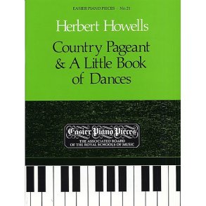 Herbert Howells: Country Pageant And A Little Book of Dances