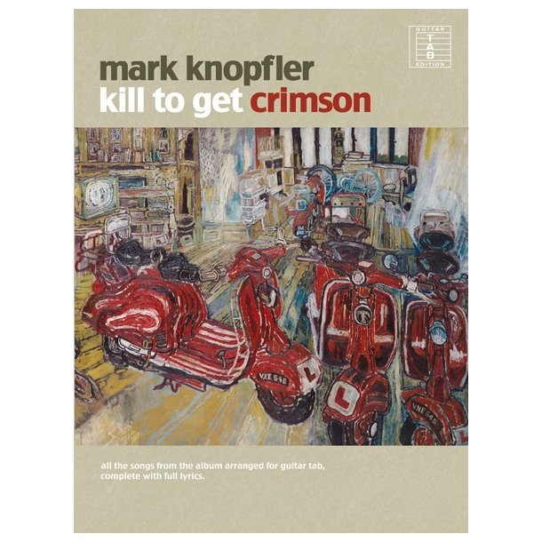 Mark Knopfler: Kill To Get Crimson (TAB)