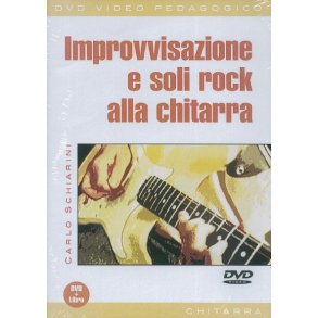 Carlo Schiarini: Improvvisazione E Soli Rock Alla Chitarra (Libro/DVD)