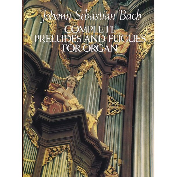 J.S. Bach: Complete Preludes And Fugues For Organ