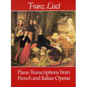 Franz Liszt: Piano Transcriptions From French And Italian Operas