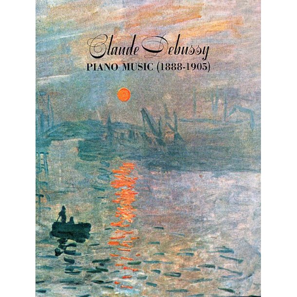 Claude Debussy: Piano Music (1888-1905)