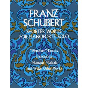 Franz Schubert: Shorter Works For Pianoforte Solo