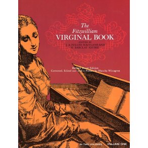Maitland And Squire (Eds): The Fitzwilliam Virginal Book Volume 1