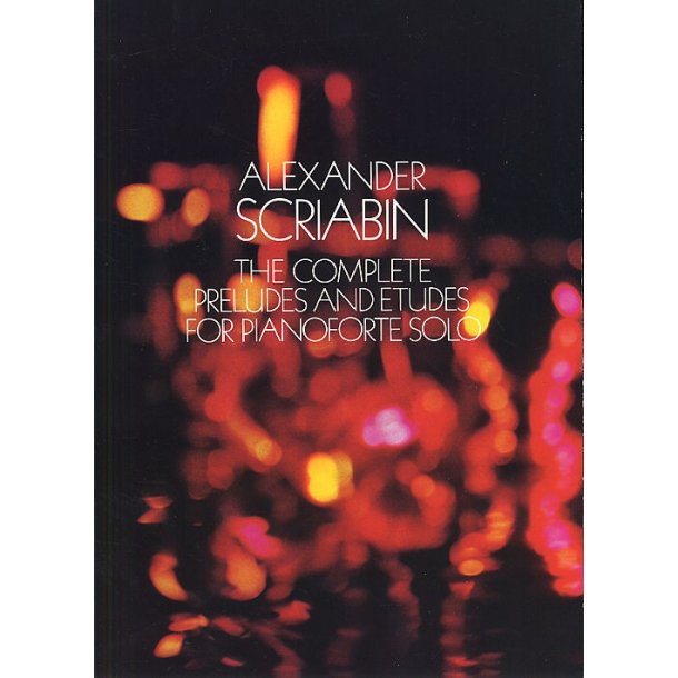 Alexander Scriabin: Complete Preludes And Etudes For Pianoforte Solo