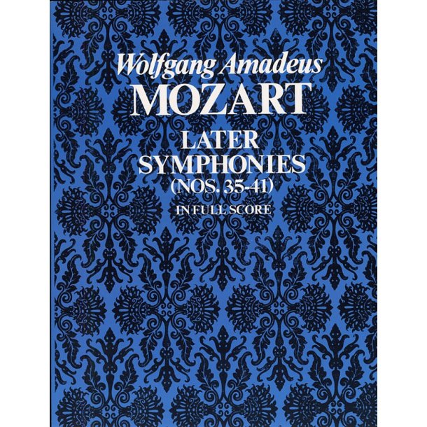 W.A. Mozart: Later Symphonies - Nos.35-41 (Full Score)