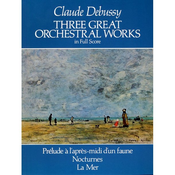 Claude Debussy: Three Great Orchestral Works (Full Score)