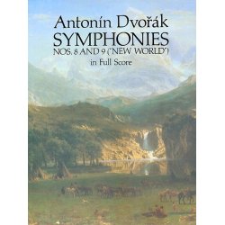 Antonin Dvorak: Symphonies Nos. 8 and 9 ('New World) In Full Score