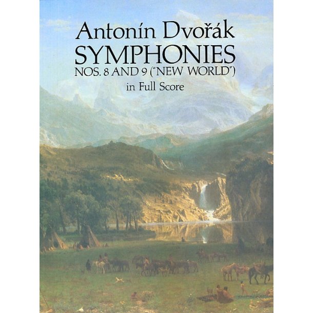 Antonin Dvorak: Symphonies Nos. 8 and 9 ('New World) In Full Score