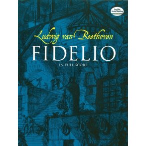Ludwig Van Beethoven: Fidelio In Full Score