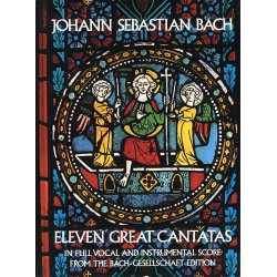 J.S. Bach: Eleven Great Cantatas In Full Vocal And Instrumental Score