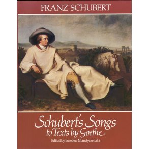 Franz Schubert: Schubert's Songs To Texts By Goethe