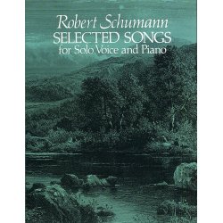 Robert Schumann: Selected Songs For Solo Voice And Piano