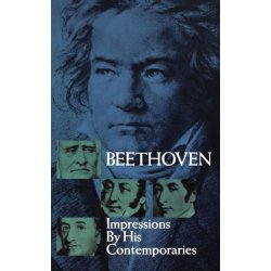 Beethoven: Impressions By His Contemporaries