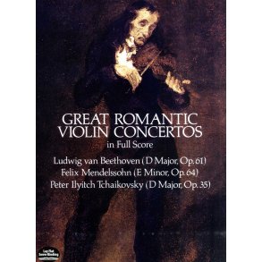 Beethoven, Mendelssohn And Tchaikovsky: Great Romantic Violin Concertos