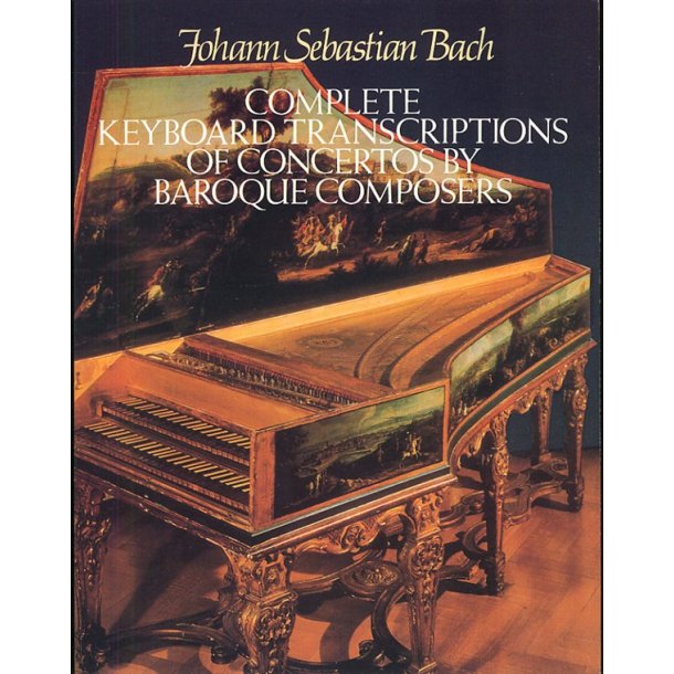 Complete Keyboard Transcriptions Of Concertos By Baroque Composers