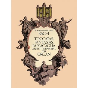 J.S. Bach: Toccatas, Fantasias, Passacaglia And Other Works For Organ