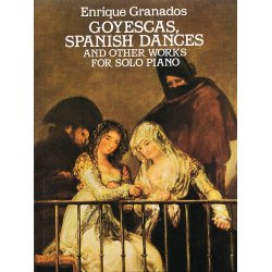 Enrique Granados: Goyescas, Spanish Dances And Other Works For Solo Piano