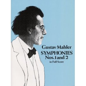 Gustav Mahler: Symphonies Nos. 1 And 2 (Full Score)