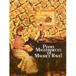 Maurice Ravel: Piano Masterpieces