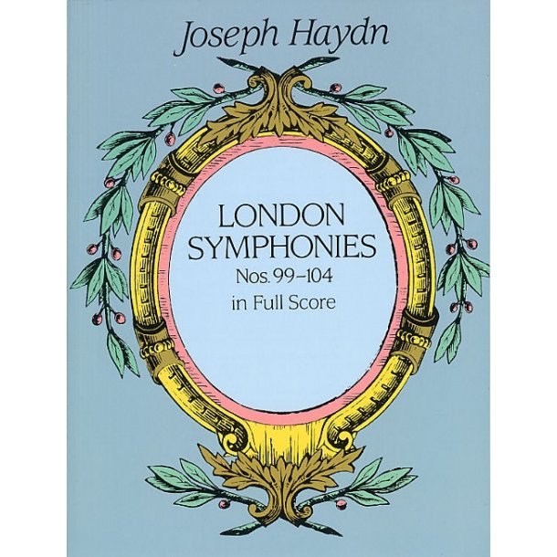 Joseph Haydn: Complete London Symphonies Nos 99-104 (Full Score)