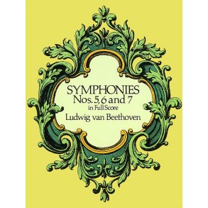 Beethoven: Symphonies Nos. 5, 6 And 7 (Full Score)